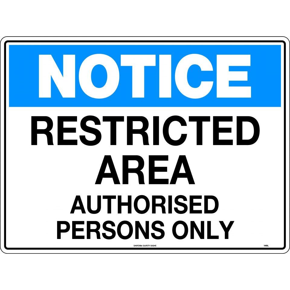 Uniform Safety Signs - 600x400mm - Corflute - Notice Restricted Area Authorised Persons Only | 149LC