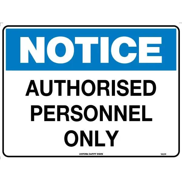 Uniform Safety Signs - 300x225mm - Metal - Notice Authorised Personnel Only | 182MM