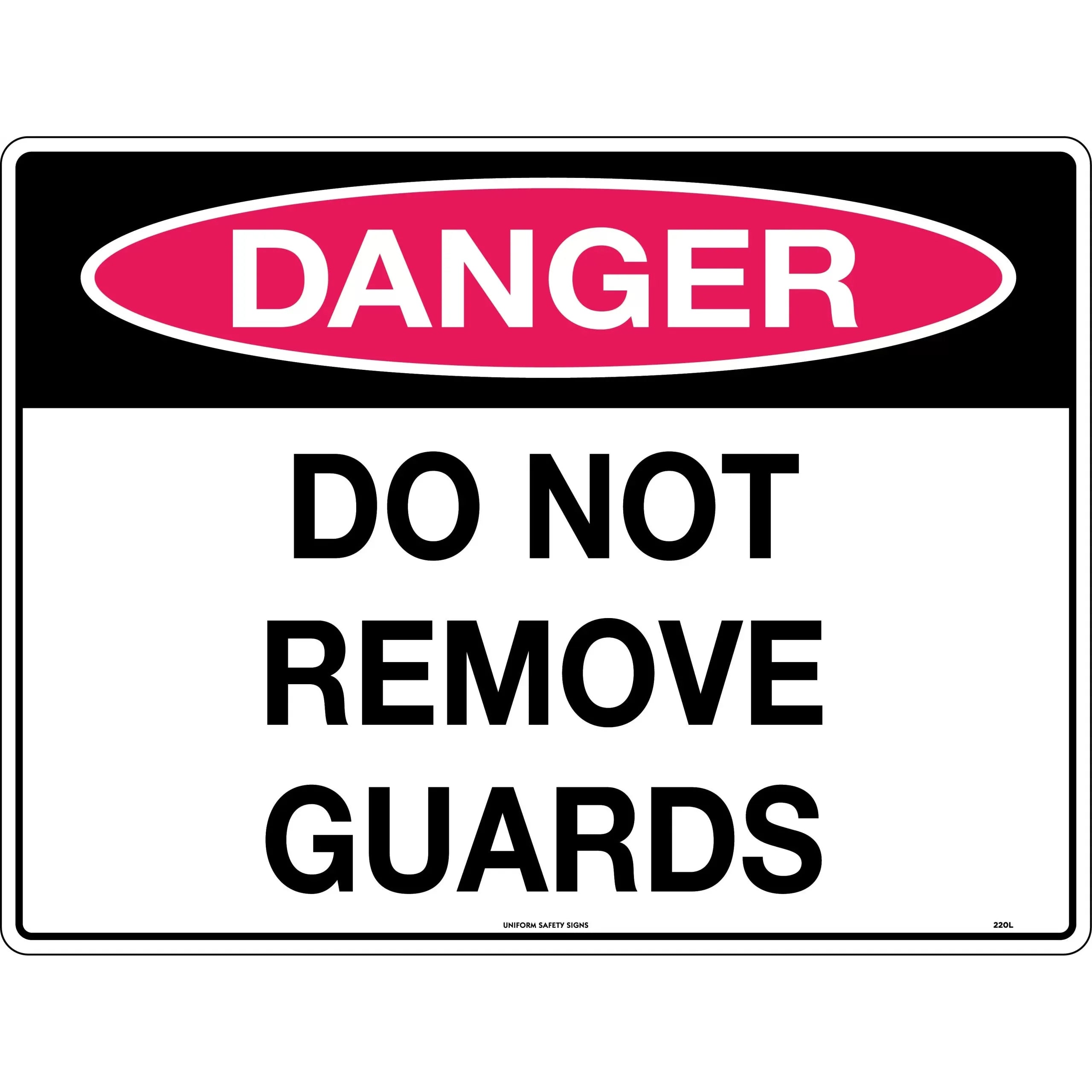 Uniform Safety Signs - 600x400mm - Metal - Danger Do Not Remove Guards | 220LM