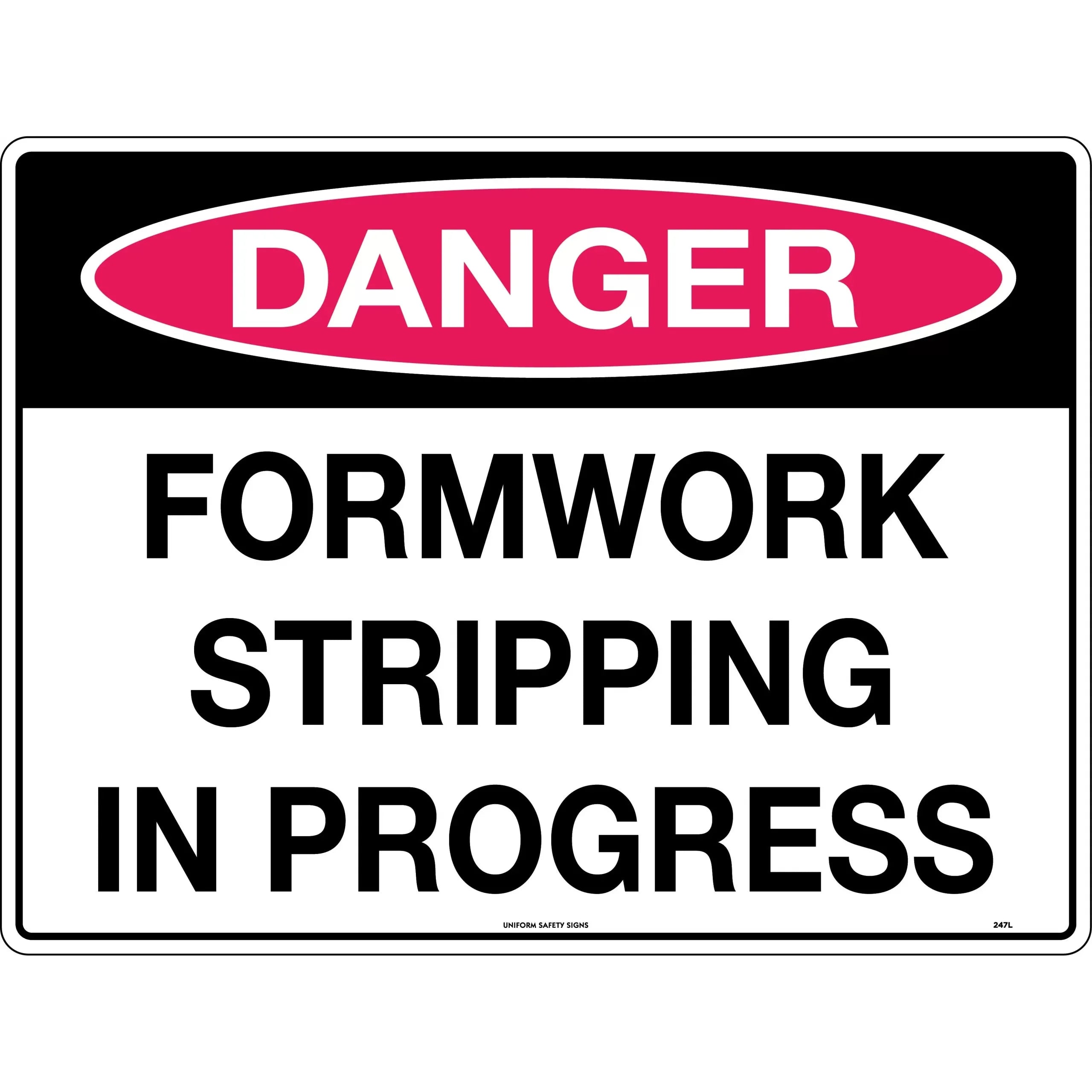 Uniform Safety Signs - 600x400mm - Poly - Danger Formwork Stripping in Progress | 247LP