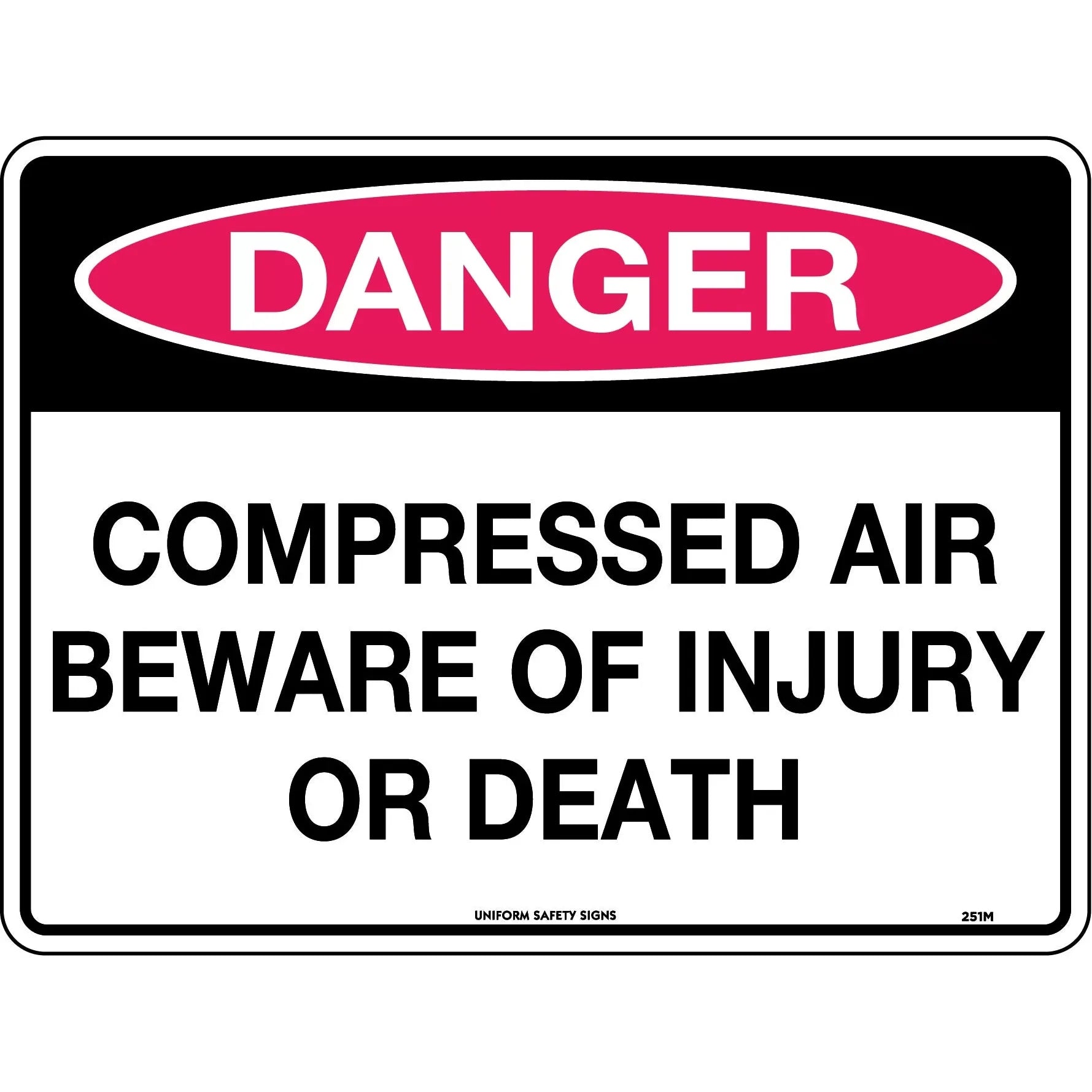 Uniform Safety Signs - 300x225mm - Poly - Danger Compressed Air Beware of Injury or Death | 251MP