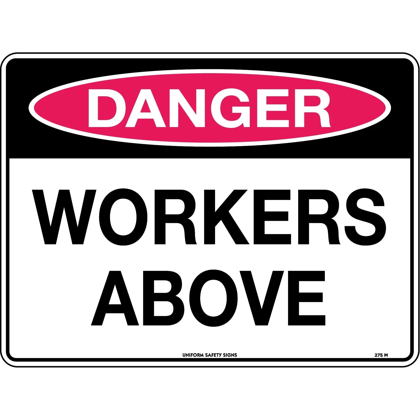 Uniform Safety Signs - 600x400mm - Poly - Danger Workers Above | 275LP