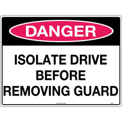 Uniform Safety Signs - 300x225mm - Poly - Danger Isolate Drive Before Removing Guard | 288MP