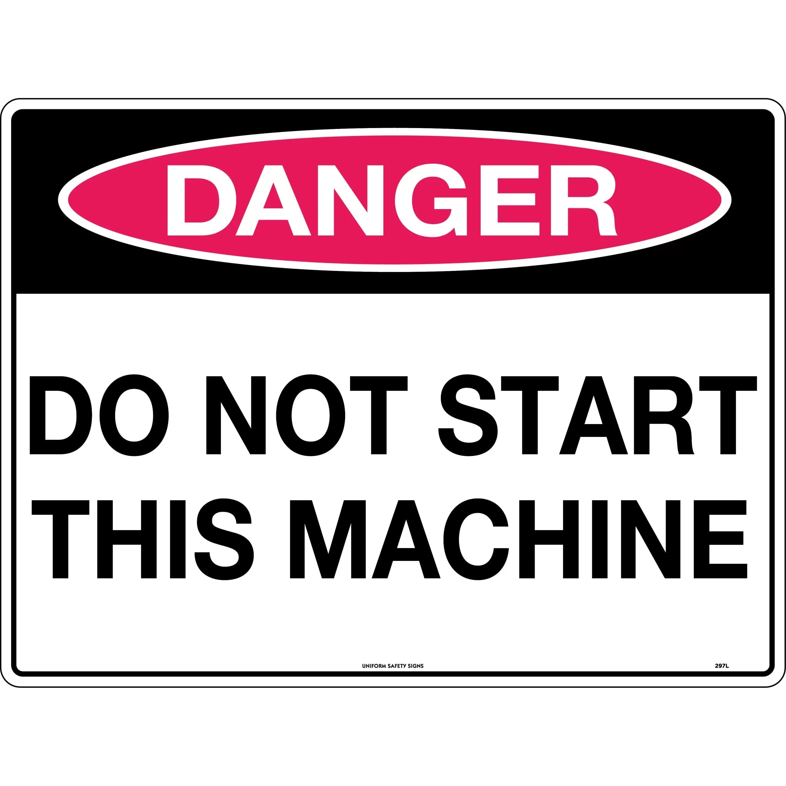 Uniform Safety Signs - 240x180mm - Self Adhesive - Danger Do Not Start This Machine | 297DA