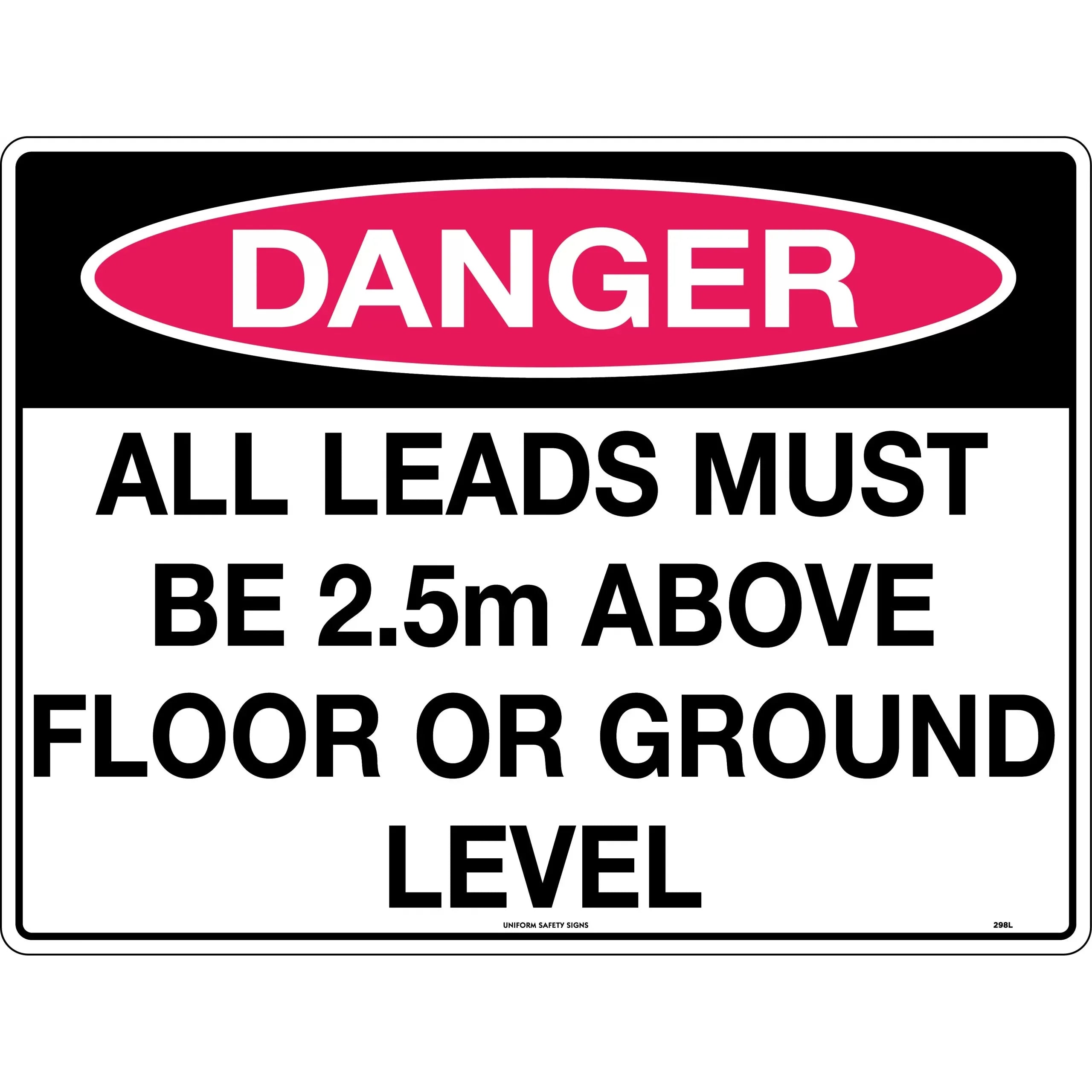 Uniform Safety Signs - 600x400mm - Corflute - Danger All Leads Must Be 2.5m Above Floor or Ground Level | 298LC