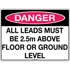 Uniform Safety Signs - 600x400mm - Poly - Danger All Leads Must Be 2.5m Above Floor or Ground Level | 298LP