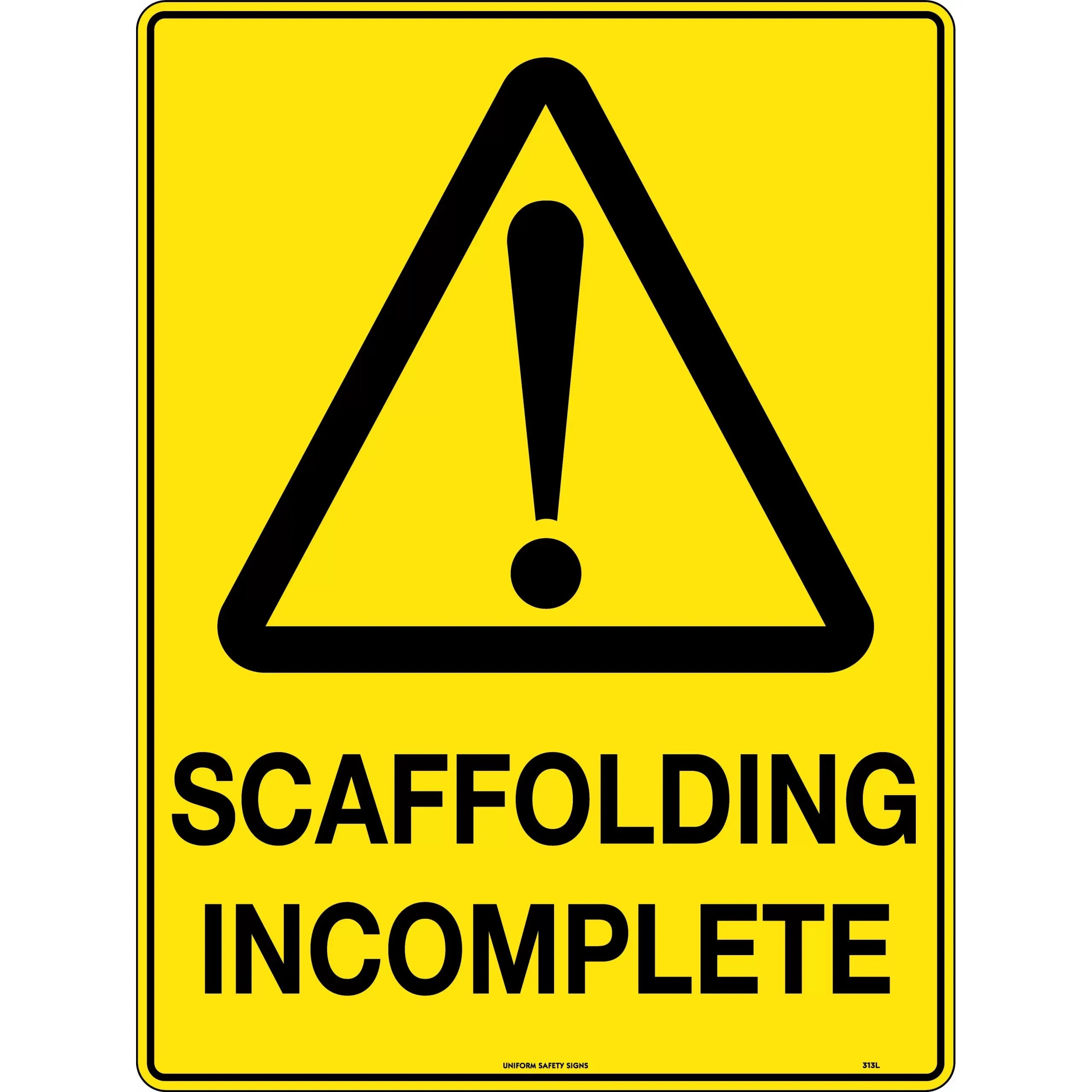 Uniform Safety Signs - 600x400mm - Poly - Scaffolding Incomplete | 313LP