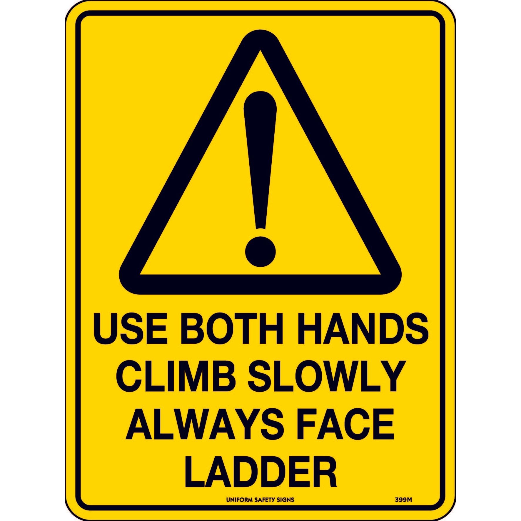 Uniform Safety Signs - 300x225mm - Poly - Use Both Hands Climb Slowly Always Face Ladder | 399MP