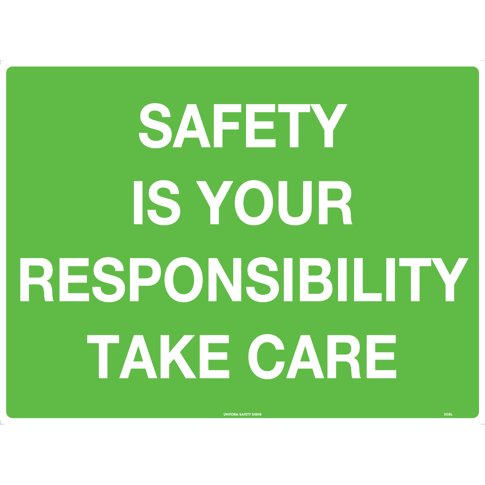 Uniform Safety Signs - 300x225mm - Metal - Safety Is Your Responsibility Take Care | 508MM