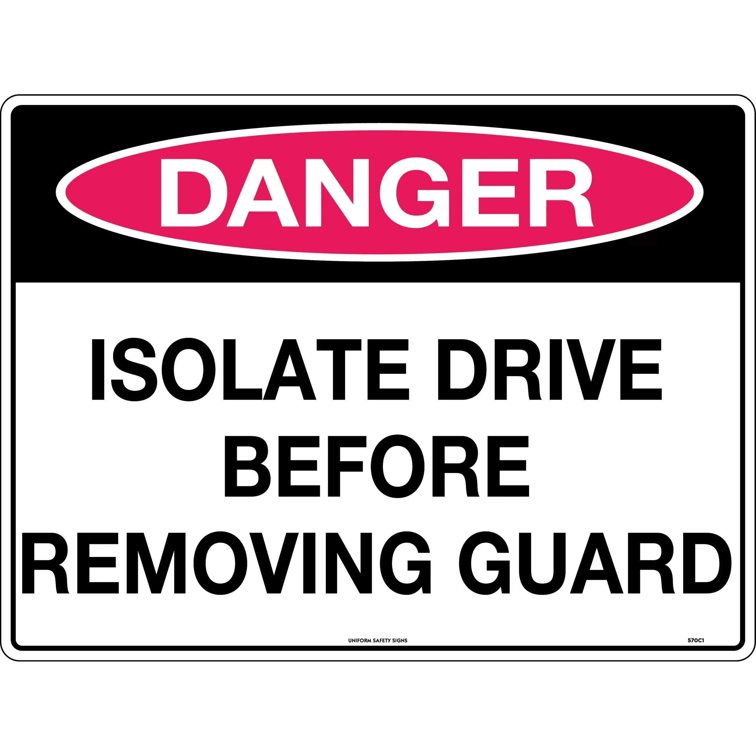 Uniform Safety Signs - 600x400mm - Metal - Class 2 - Reflective - Danger Isolate Drive Before Removing Guard | 570C2