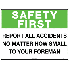 Uniform Safety Signs - 450x300mm - Poly - Safety First Report All Accidents No Matter How Small To Your Foreman | 599LSP