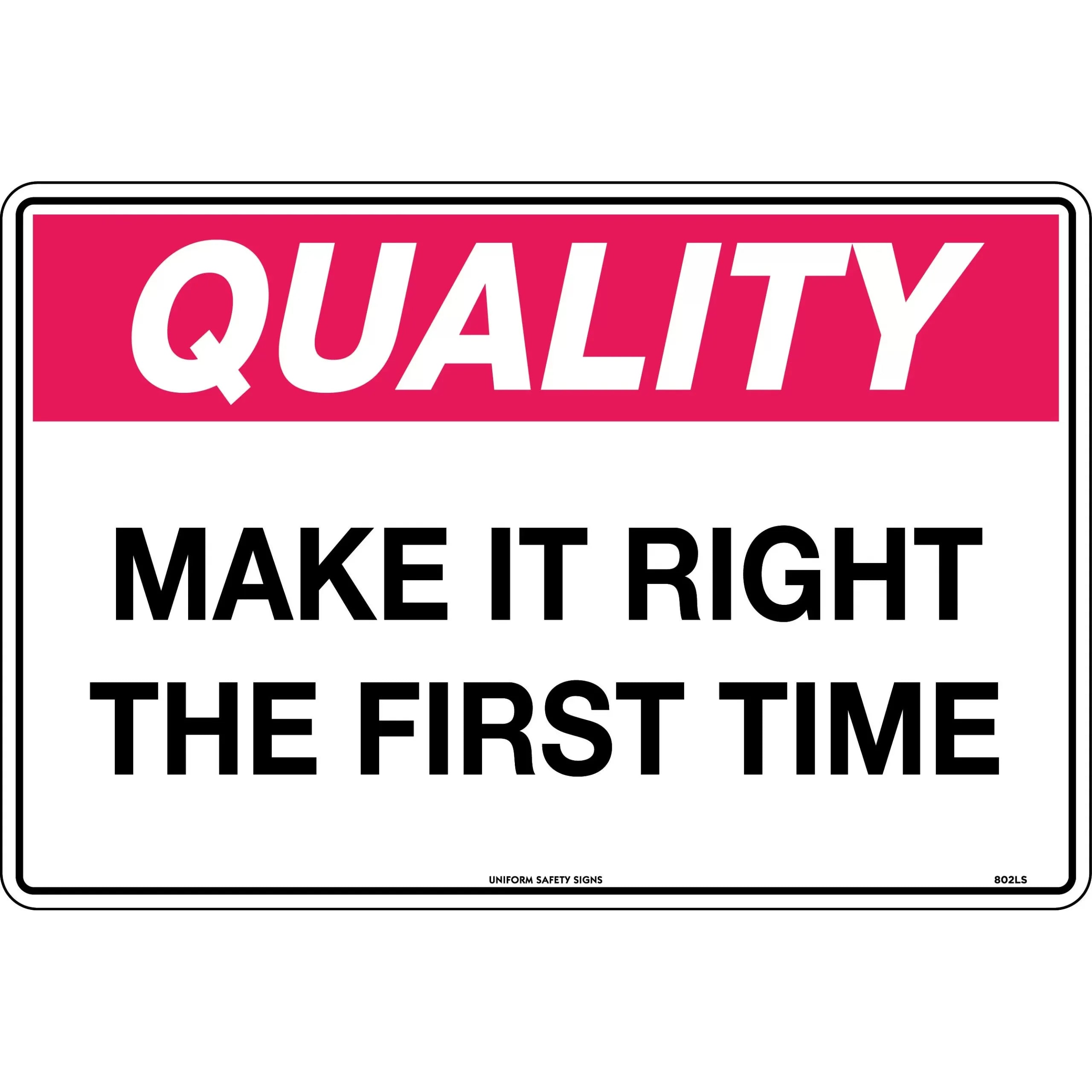 Uniform Safety Signs - 450x300mm - Poly - Quality Make it Right the First Time | 802LSP