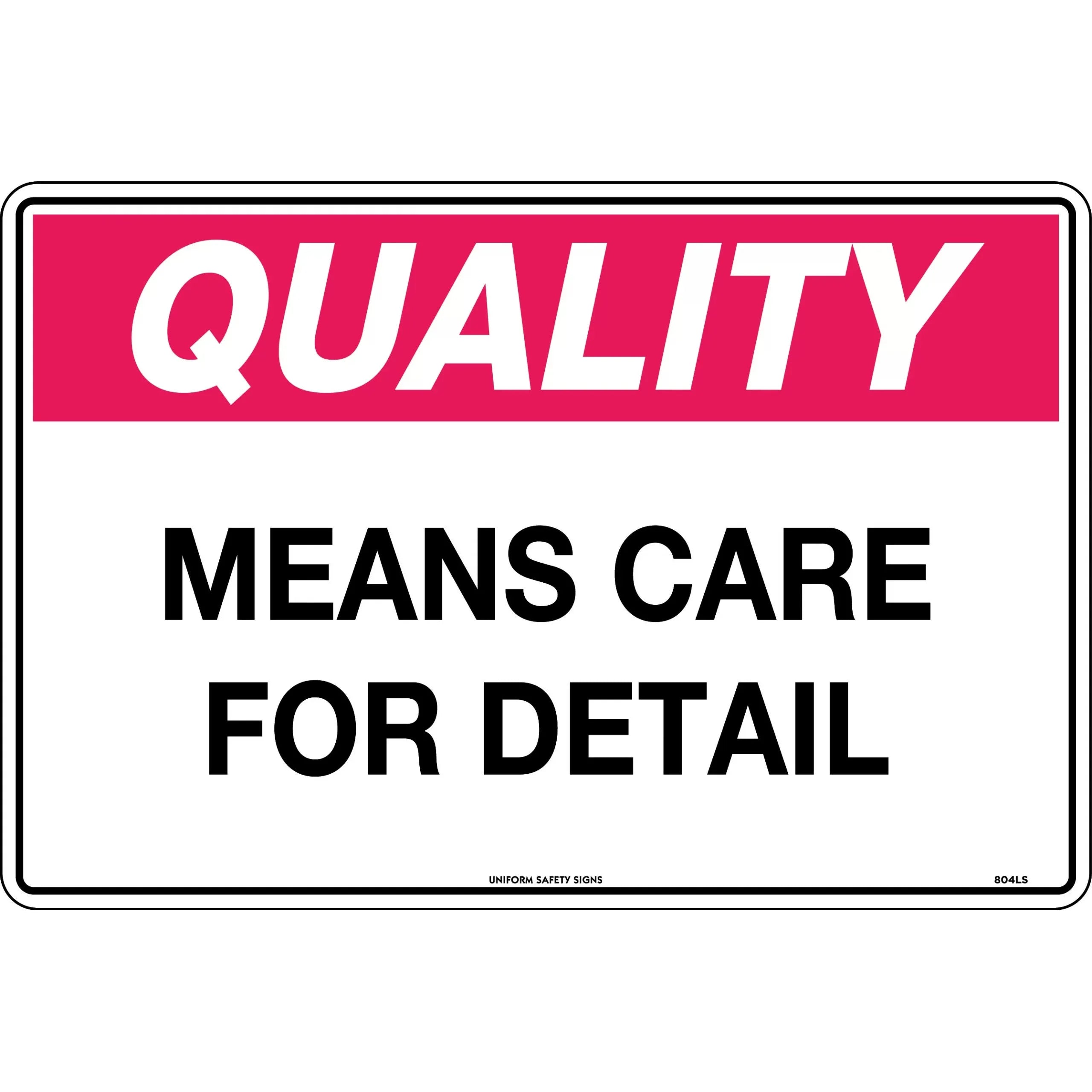Uniform Safety Signs - 450x300mm - Poly - Quality Means Care for Detail | 804LSP