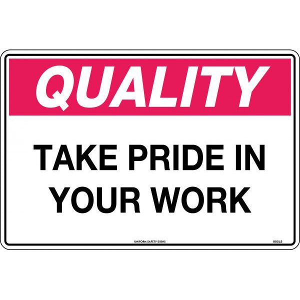 Uniform Safety Signs - 450x300mm - Poly - Quality Take Pride in Your Work | 805LSP