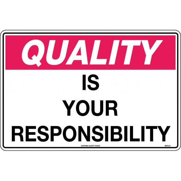 Uniform Safety Signs - 450x300mm - Poly - Quality is Your Responsibility | 807LSP