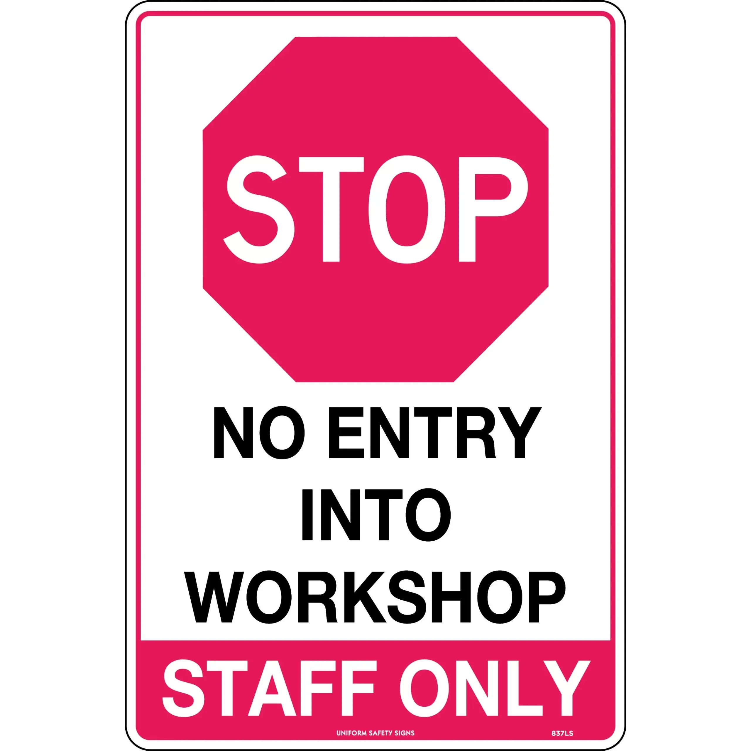Uniform Safety Signs - 300x225mm - Metal - Stop No Entry Into Workshop Staff Only | 837MM