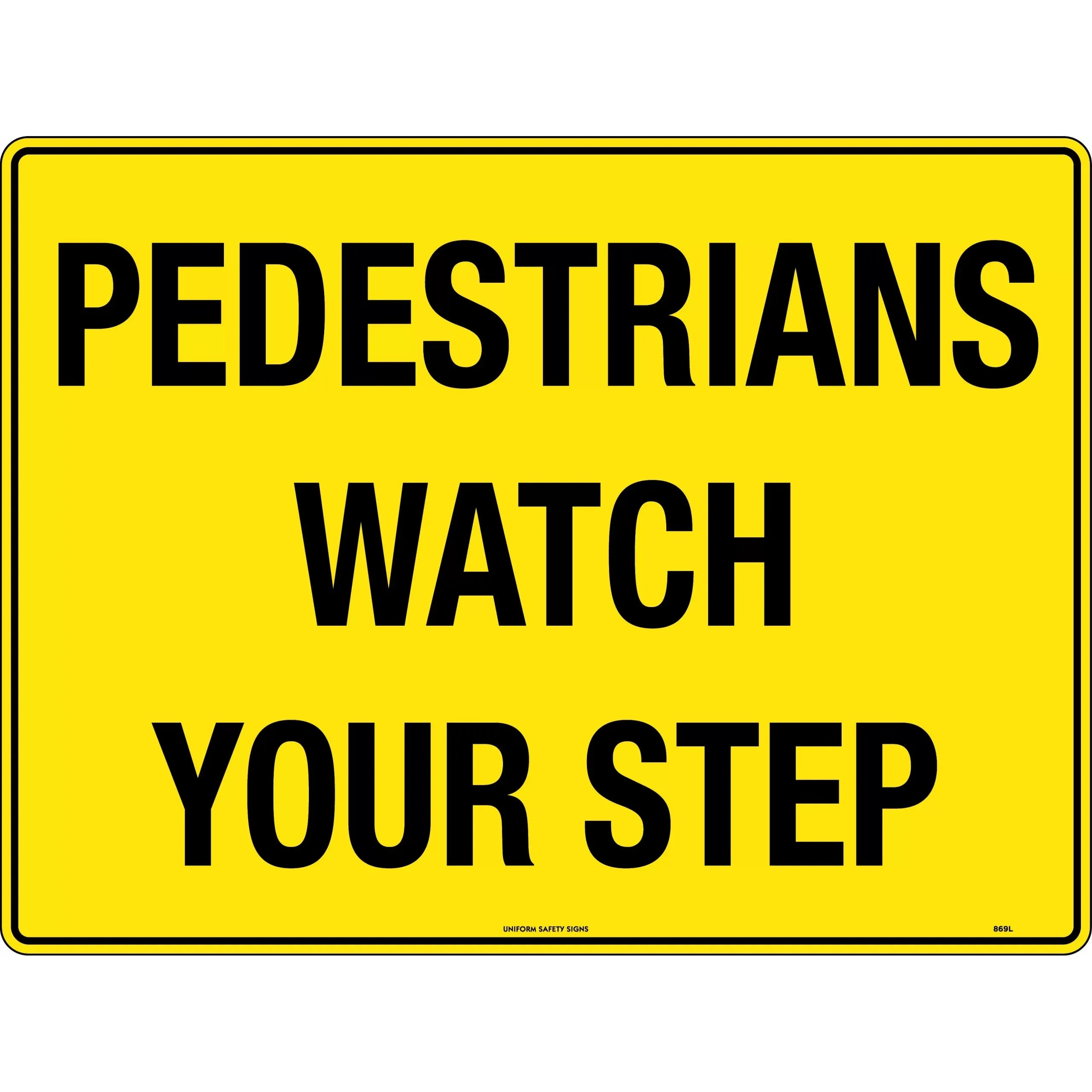 Uniform Safety Signs - 600x400mm - Poly - Pedestrians Watch Your Step | 869LP