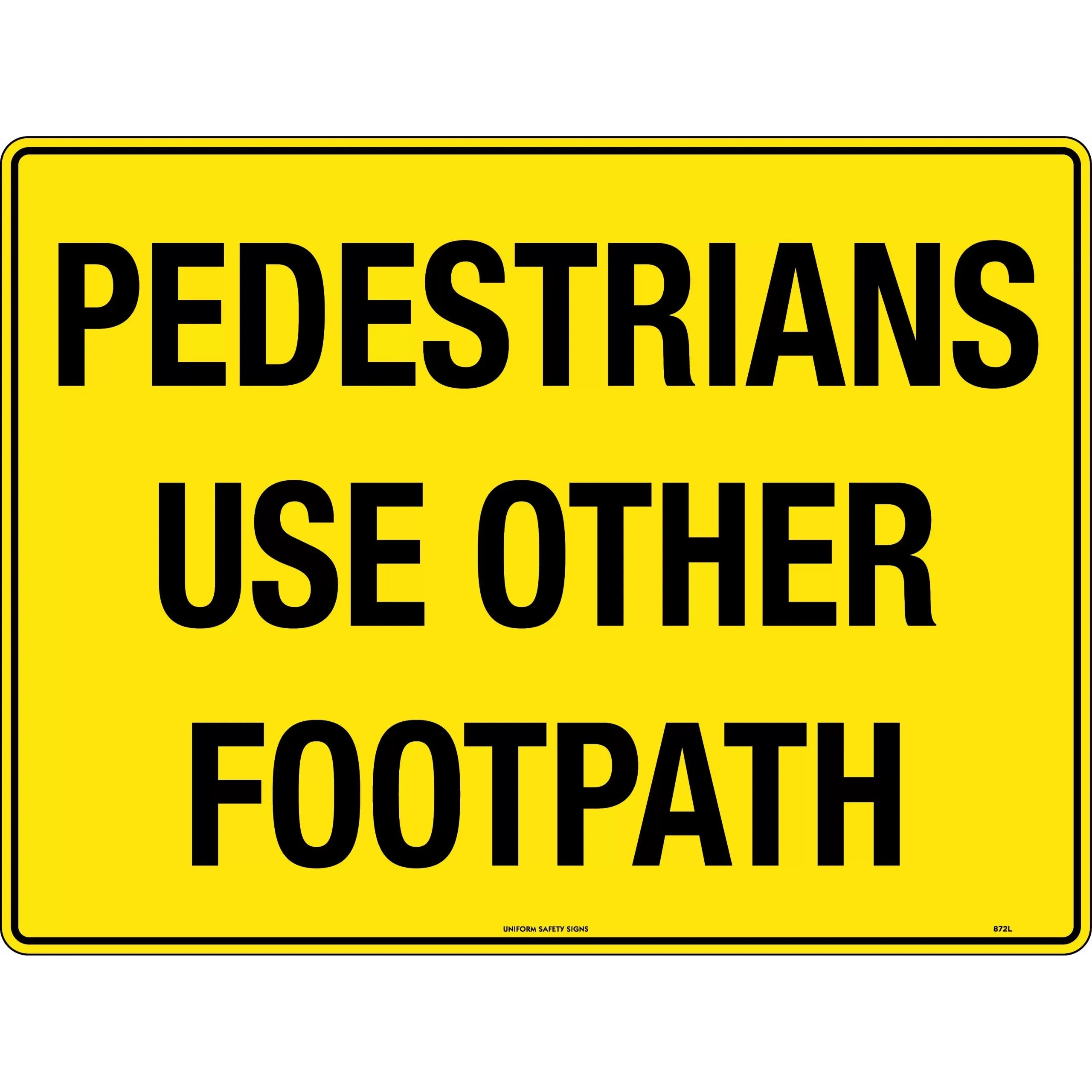Uniform Safety Signs - 600x400mm - Poly - Pedestrians Use Other Footpath | 872LP