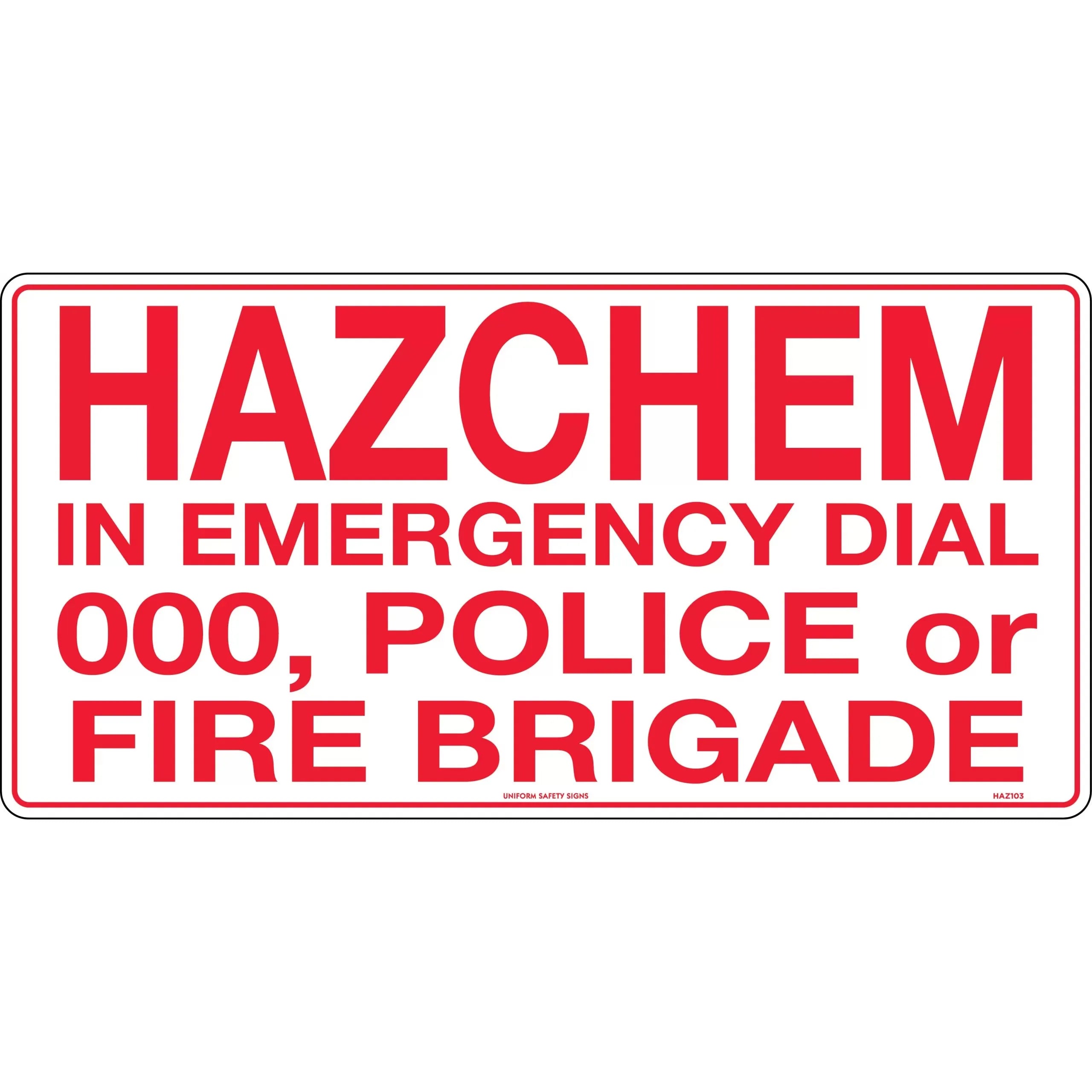 Uniform Safety Signs - 600x300mm - Metal - Hazchem In Emergency Dial 000, Police or Fire Brigade | HAZ103M