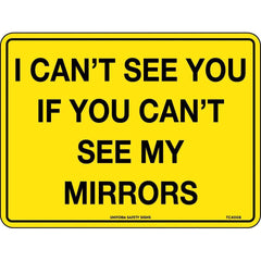 Uniform Safety Signs - 300x225mm - Metal - Class 2 - I Can't See You If You Can't See My Mirrors | TC4008