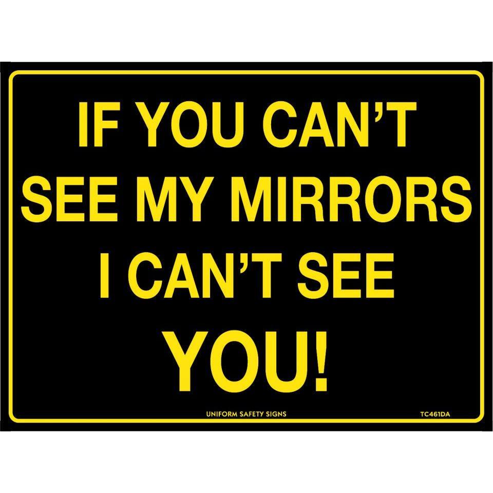 Uniform Safety Signs - 240x180mm - Self Adhesive - Blk/Ylw - If You Can't See my Mirrors, I Can't See You | TC461DA